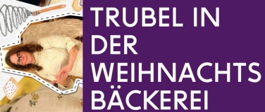 Event-Image for 'Trubel in der Weihnachtsbäckerei'