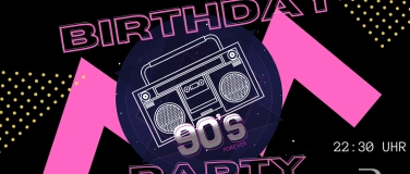 Event-Image for 'BIRTHDAY 90s/2000er/OLDSCHOOL PARTY'