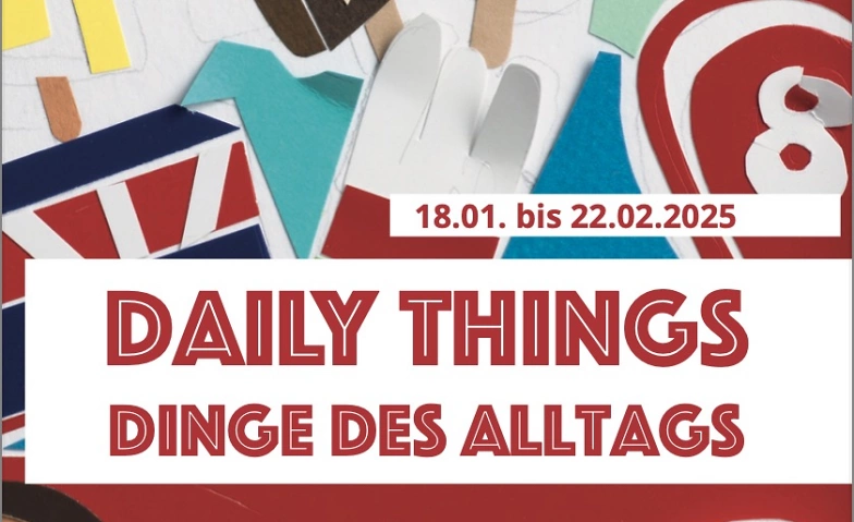 Event-Image for 'Daily Things - Dinge des Alltags - Gruppenausstellung'