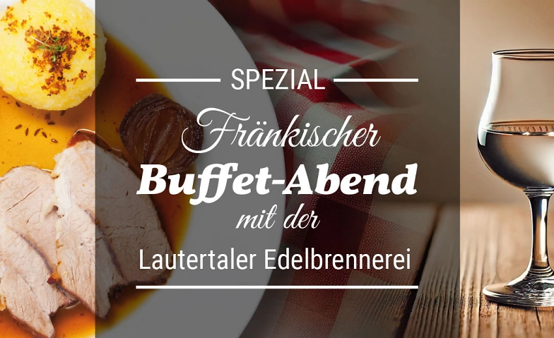 &quot;Fr&auml;nkischer Men&uuml;-Abend &quot;mit der Lauteraler Edelbrennerei ${singleEventLocation} Tickets