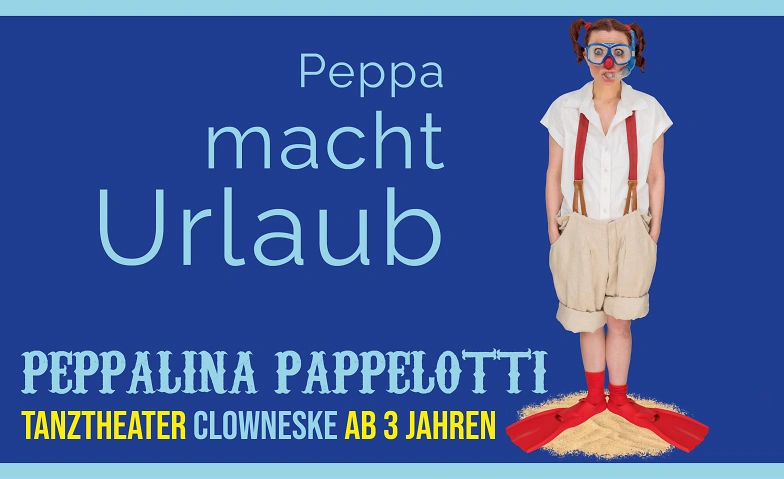 Event-Image for 'Peppa macht Urlaub -Tanztheater Clowneske für Kinder ab 3 J.'