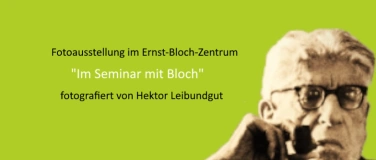 Event-Image for 'Vernissage zur Fotoausstellung "Im Seminar mit Bloch"'