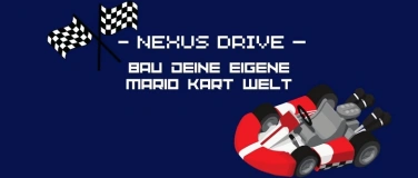 Event-Image for 'Ferienangebot- Nexus Drive: Bau deine eigene Mario Kart Welt'