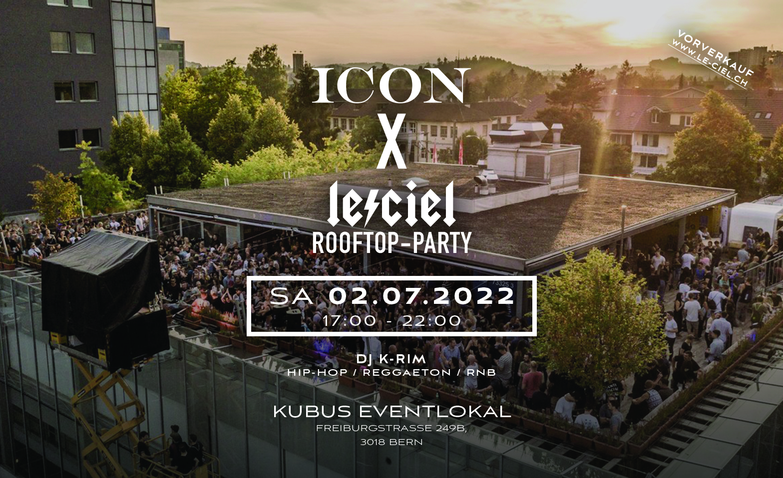 ICON  X LE CIEL ROOFTOP Kubus Eventlokal Bern, Bern Tickets